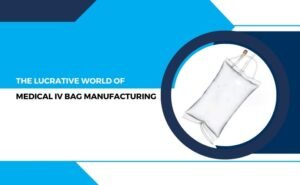 Medical IV Bag Manufacturing