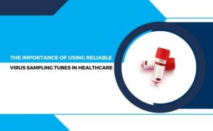 Reliable Virus Sampling Tubes in Healthcare