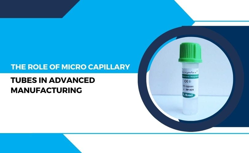 micro capillary tubes in manufacturing