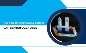 The Rise of Disposable Screw Cap Centrifuge Tubes