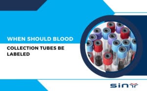 When should Blood Collection Tubes be Labeled
