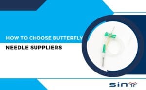 How to Choose Butterfly Needle Suppliers