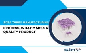 EDTA Tubes Manufacturing Process: What Makes a Quality Product