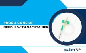 Pros & Cons Of Needle With Vacutainer