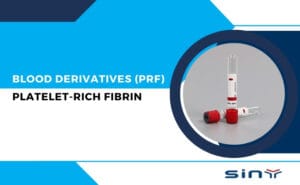 Blood Derivatives – Platelet Rich Fibrin (PRF)