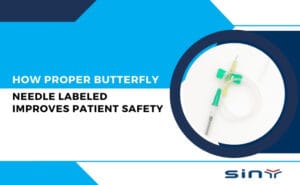 How Proper Butterfly Needle labeled Improves Patient Safety