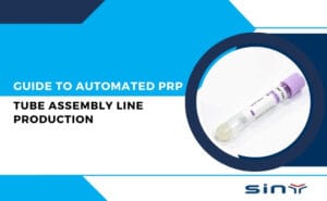 Step by Step Guide to Automated PRP Tube Assembly Line Production