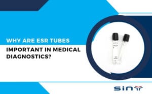 Why Are ESR Tubes Important in Medical Diagnostics?