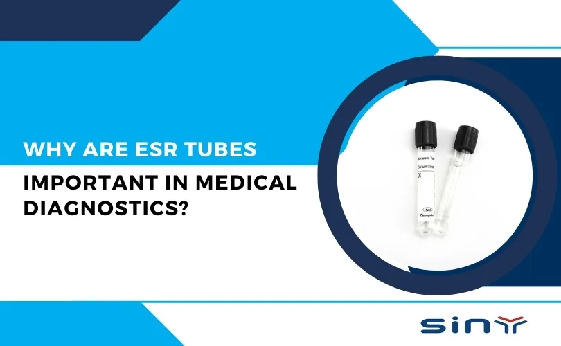Why Are ESR Tubes Important in Medical Diagnostics?