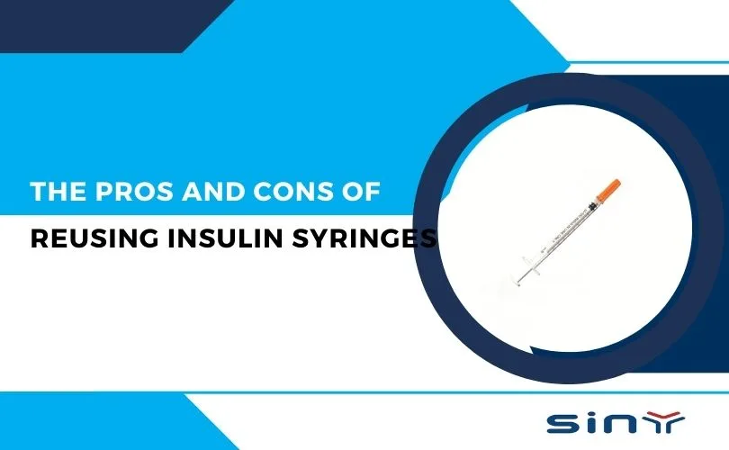 The Pros and Cons of Reusing Insulin Syringes | Sinymedical