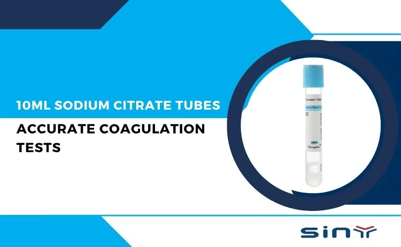10ml Sodium Citrate Tubes for Accurate Coagulation Tests