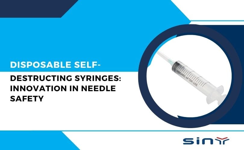 Disposable Self Destructing Syringes: Innovation in Needle Safety
