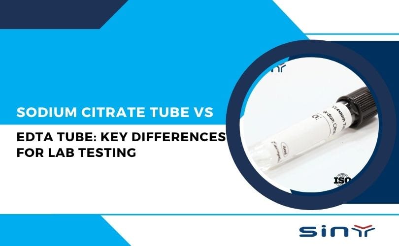 Sodium Citrate Tube vs EDTA Tube: Key Differences for Lab Testing