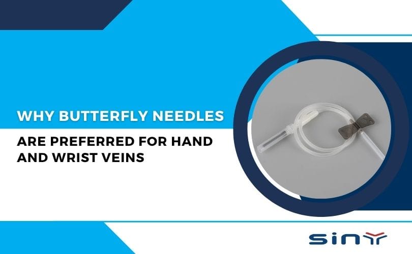 Why Butterfly Needles Are Preferred for Hand and Wrist Veins