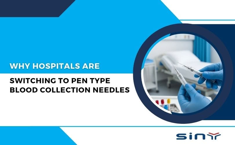 Why Hospitals Are Switching to Pen Type Blood Collection Needles