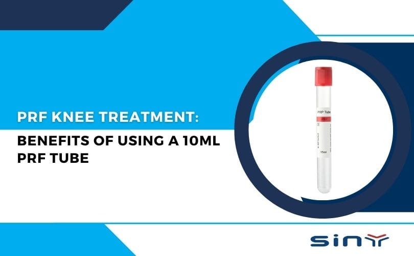 PRF Knee Treatment: Benefits of Using a 10ml PRF Tube