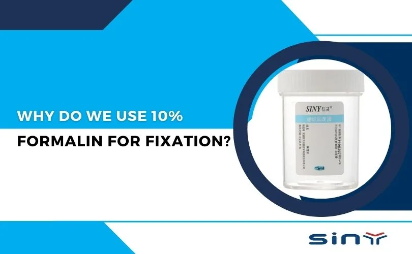 Why do we use 10% Formalin for Fixation?