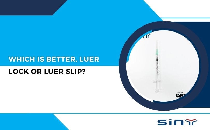 Which is Better, Luer Lock or Luer Slip