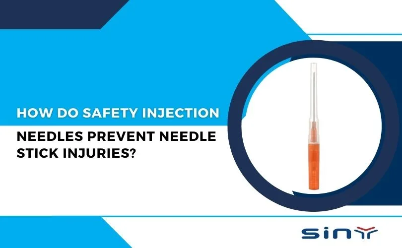 How Do Safety Injection Needles Prevent Needle Stick Injuries