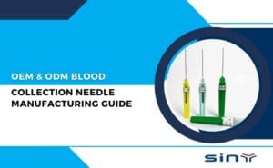 OEM & ODM Blood Collection Needle Manufacturing Guide by SINYMEDICAL