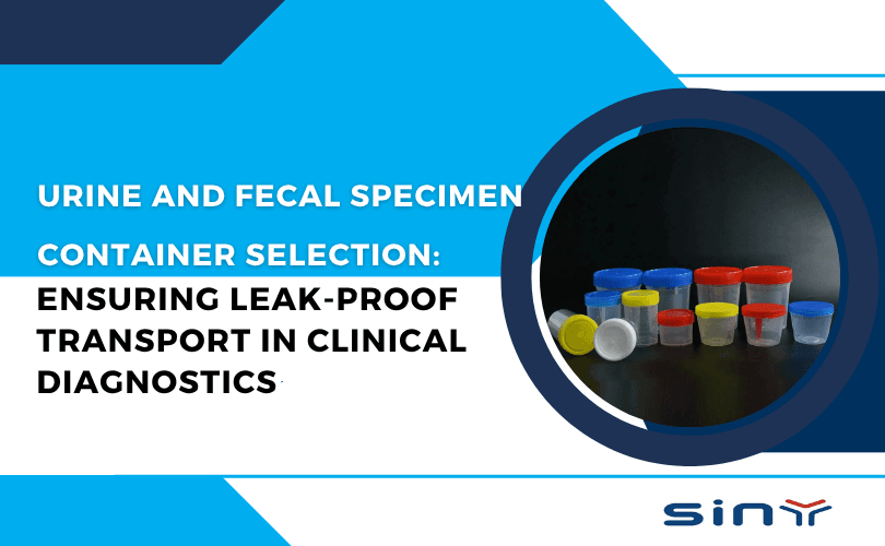 Urine and Fecal Specimen Container Selection: Ensuring Leak-Proof Transport in Clinical Diagnostics