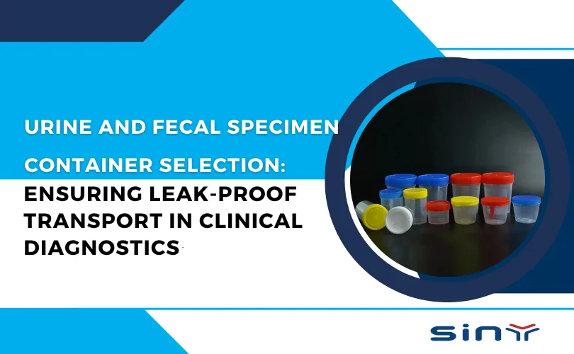 Urine and Fecal Specimen Container Selection: Ensuring Leak-Proof Transport in Clinical Diagnostics