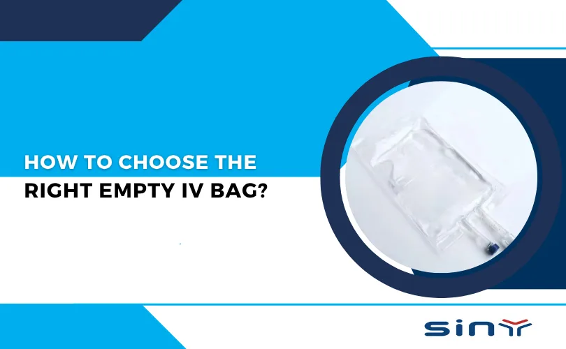 How to Choose the Right Empty IV Bag