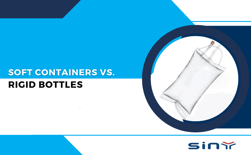 Flexible IV Bags Soft Containers vs. Rigid Bottles