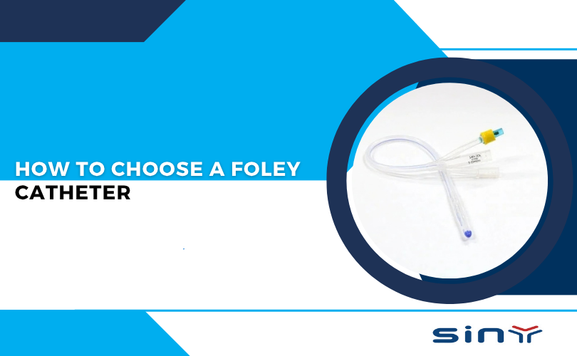 How to Choose a Foley Catheter